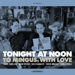 画像1: フィンランド・ジャズの若い勢い! CD TONIGHT AT NOON トゥナイト・アット・ヌーン / To Mingus, With Love 