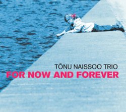 画像1: 大船に乗った気分のマイルドな旨口娯楽派リリカル快演! CD  TONU NAISSOO TRIO  トヌー・ナイソー  / FOR NOW AND FOREVER