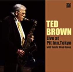 画像1: ソフト・ドライでスムースな、力の抜けたユル渋いクール・テナーの練達奥義CD    TED BROWN  テッド・ブラウン / LIVE AT PIT INN, TOKYO