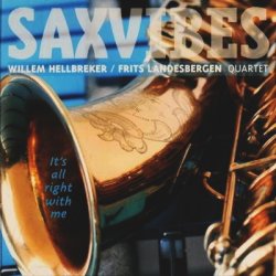 画像1: 豪快スウィンギンでホッと安心な、ラウンジ感覚の超おいしい寛ぎセッション SAXVIBES ; WILLEM HELLBREKER - FRITS LANDESBERGEN QUARTET / IT'S ALL RIGHT WITH ME