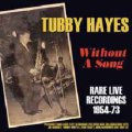 2CD TUBBY HAYES タビー・ヘイズ /  ウィズアウト・ア・ソングス~レア・ライヴ・レコーディングス