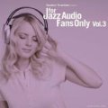 「ジャズは音で聴け！」 CD V.A. (寺島靖国 選曲) / FOR JAZZ AUDIO FANS ONLY VOL.3