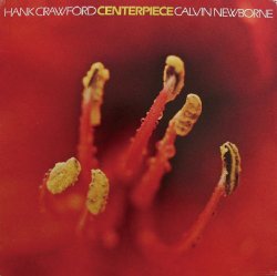 画像1: CD  HANK CRAWFORD WITH  CALVIN NEWBORNE  ハンク・クロフォード・ウィズ・カルビン・ニューボーン /  CENTERPIECE  センターピース