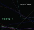 不敵に苦味走ったクール&ダークなNY最尖端のシリアス・アクション世界 TYSHAWN SOREY / OBLIQUE - I