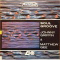 SHM-CD   Johnny Griffin & Matthew Gee ジョニー・グリフィン ＆ マシュー・ジー /  SOUL GROOVE   ソウル・グルーヴ