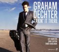 CD GRAHAM DECHTER / TAKIN' IT THERE