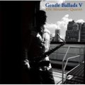 Ｗ紙ジャケＣＤ ERIC ALEXANDER エリック・アレキサンダー・カルテット /   GENTLE BALLADS  V  ジェントル・バラッズ V　