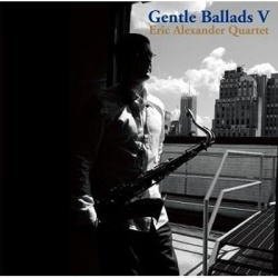 画像1: Ｗ紙ジャケＣＤ ERIC ALEXANDER エリック・アレキサンダー・カルテット /   GENTLE BALLADS  V  ジェントル・バラッズ V　