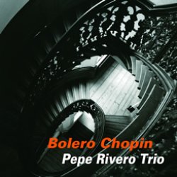 画像1: W紙ジャケットCD  PEPE RIVERO TRIO  ペペ・リベロ・トリオ　/ BOLERO CHOPIN  ボレロ・ショパン