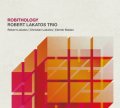 生命力にあふれる快演! CD Robert Lakatos Trio ロバート・ラカトシュ / ROBITHOLOGY ロビソロジー