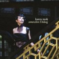 SHM-CD   KAREN MOK カレン・モク  /  SOMEWHERE I BELONG  サムホエア・アイ・ビロング 