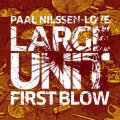 スピリチュアル・グルーヴィーかつアナーキー・ノイジーな、圧巻の喧騒アンサンブル!!!　CD　PAAL NILSSEN-LOVE LARGE UNIT パール・ニルセン=ラヴ / FIRST BLOW