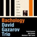 CD DAVID GAZAROV TRIO デヴィッド・ガザロフ・トリオ /  BACHOLOGY プレイ・バッハ・トゥデイ〜ジャック・ルーシェに捧ぐ