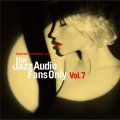 CD  VARIOUS  ARTISTS （寺島靖国） / FOR JAZZ AUDIO FANS ONLY VOL.7　 フォー・ジャズ・オーディオ・ファンズ・オンリー VOL.7