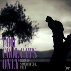 画像1: CD   VARIOUS ARTISTS  /   FOR COOL CATS ONLY -THE BIRTH OF SOMETHIN'COOL- VOL.1