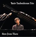 イスラエルから新星登場! CD YANIV TAUBENHOUSE TRIO ヤニフ・タウベンハウス・トリオ / HERE FROM THERE