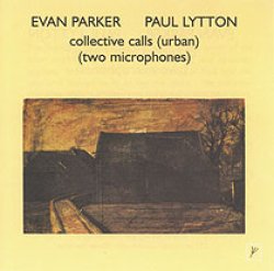 画像1: CD  EVAN PARKER,PAUL LYTTON   /   COLLECTIVE CALLS (URBAN) (TWO MICROPHONES)