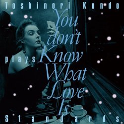 画像1: CD   近藤 等則 TOSHINORI KONDO / YOU DON'T KNOW WHAT LOVE IS  あなたは恋を知らない