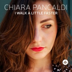 Chiara Pancaldi / I Walk A Little Faster