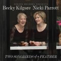 軽妙瀟洒でロマンティックな小唄派ツイン・ヴォーカルの粋　CD　BECKY KILGORE, NICKI PARROTT ベッキー・キルゴア、 ニッキ・パロット / TWO SONGBIRDS OF A FEATHER