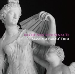 画像1: CD  MASSIMO FARAO TRIO マッツシモ・ファラオ /  この胸のときめきを  IO CHE NON VIVO SENZA TE 