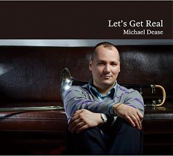 Michael Dease / Let's Get Real