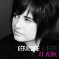 硬派で渋くも脱力的スムース感漂うアジな吟醸アルト快進撃!　CD　GERALDINE LAURENT ジェラルダン・ローラン / AT WORK