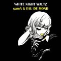 ＣＤ　samA & EAU DE MOND  /  白夜のワルツ + 2 WHITE NIGHT WALTZ