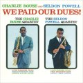 CD    CHARLIE ROUSE チャッリー・ラウズ,SELDAN POWELL セルダン・パウエル / WE PAID OUR DUES  ウィ・ッペイド・アワー・デューズ