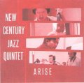 圧倒的なパワーとフレッシュな感性を更に磨きあげた第3作 CD New Century Jazz Quintet ニュー・センチュリー・ジャズ・クインテット / ARISE アライズ