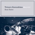 CD  川嶋 哲郎  TETSURO KAWASHIMA  QUARTET /  SOUL SUITE  ソウル・スイート