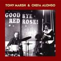 CD  TONY MARSH & CHEFA ALONSO  /  GOODBYE RED ROSE