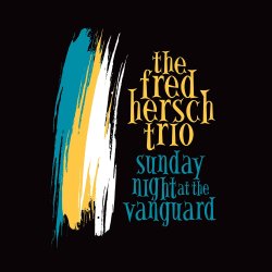 Fred Hersch Trio / Sunday Night At The Vanguard