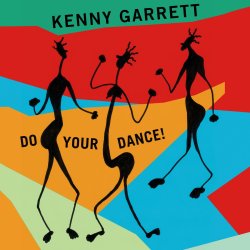 Kenny Garrett / Do Your Dance!