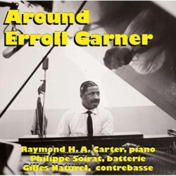 画像1: エロール・ガーナーの魅力を描き出す秀逸ピアノ・トリオ CD Raymond H.A. Carter - Philippe Soirat - Gilles Naturel / Around Erroll Garner