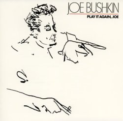 画像1: CD     JOE BUSHKIN  ジョー・ブシュキン  / PLAY IT AGAIN, JOE  プレイ・イット・アゲイン、ジョー