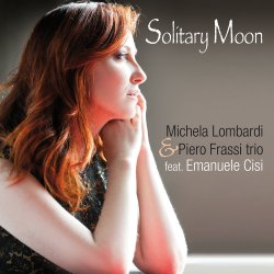 画像2: 柔和でいてスキッと背筋の伸びた含蓄豊かなクール・ロマンティック歌唱　CD　MICHELA LOMBARDI & PIERO FRASSI TRIO feat. EMANUELE CISI ミケーラ・ロンバルディ / SOLITARY MOON