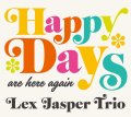 【澤野工房CD】CD  LEX  JASPER TRIO  レックス・ジャスパー・トリオ  /  HAPPY DAYS (Are Here Again)  ハッピー・デイズ（アー・ヒア・アゲイン）  