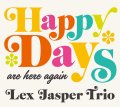 【澤野工房CD】CD  LEX  JASPER TRIO  レックス・ジャスパー・トリオ  /  HAPPY DAYS (Are Here Again)  ハッピー・デイズ（アー・ヒア・アゲイン）