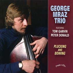 画像1: CD  GEORGE MRAZ TRIO  ジョージ・ムラーツ・トリオ /  PLUCKING & BOWING  プラッキング＆ボウイング