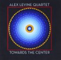 CD  ALEX LEVINE QUARTET アレックス・レバイン・カルテット  /  TOWARDS THE CENTER トゥワード・ザ・センター