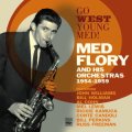 スーパーサックスのリーダー、フローリー初期の快演を集めて CD MED FLORY メド・フローリー / GO WEST YOUNG MED! MED FLORY AND HIS ORCHESTRAS 1954-1959