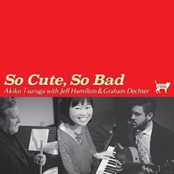 画像1: CD 敦賀 明子 with ジェフ・ハミルトン＆グラハム・デクター /  So Cute, So Bad  ソー・キュート、ソー・バット