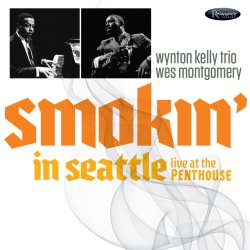 Wynton Kelly Trio - Wes Montgomery / Smokin' In Seattle