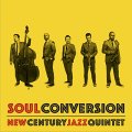 ひたすら正々堂々と真っ向勝負で旨口節を歌う現代2管バップの特級品!　CD　NEW CENTURY JAZZ QUINTET ニュー・センチュリー・ジャズ・クインテット / SOUL CONVERSION ソウル・コンヴァージョン