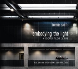 Tommy Smith / Embodying The Light