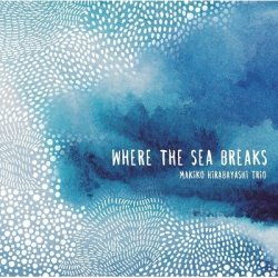 画像1: UHQ-CD　平林 牧子  MAKIKO HIRABAYASHI   /   Where The Sea Breaks   ホエア・ザ・シー・ブレイクス