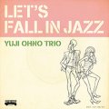 CD   大野 雄二  トリオ   OYUJI OHNO TRIO  /  LET'S FALL IN JAZZ