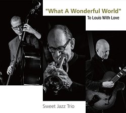 Sweet Jazz Trio / What A Wonderful World - To Louis With Love