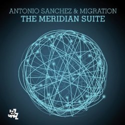 画像1:  CD  ANTONIO SANCHEZ   アントニオ・サンチェス   /  THE MERIDIAN SUITE  ザ・メリディアン・スィート
